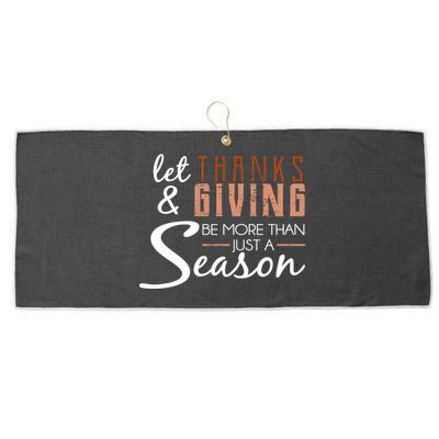 Let Thanks & Giving Be More Than Just Season Large Microfiber Waffle Golf Towel