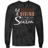 Let Thanks & Giving Be More Than Just Season Tie-Dye Long Sleeve Shirt