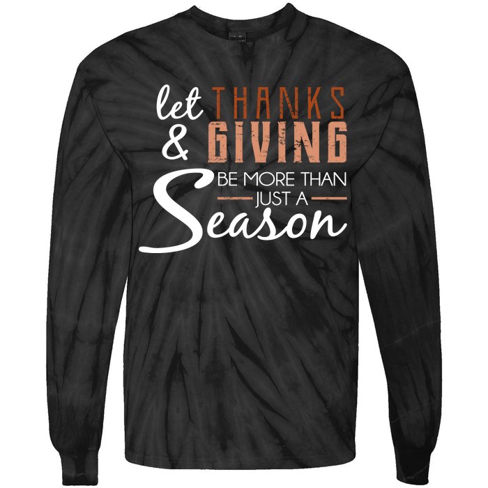 Let Thanks & Giving Be More Than Just Season Tie-Dye Long Sleeve Shirt