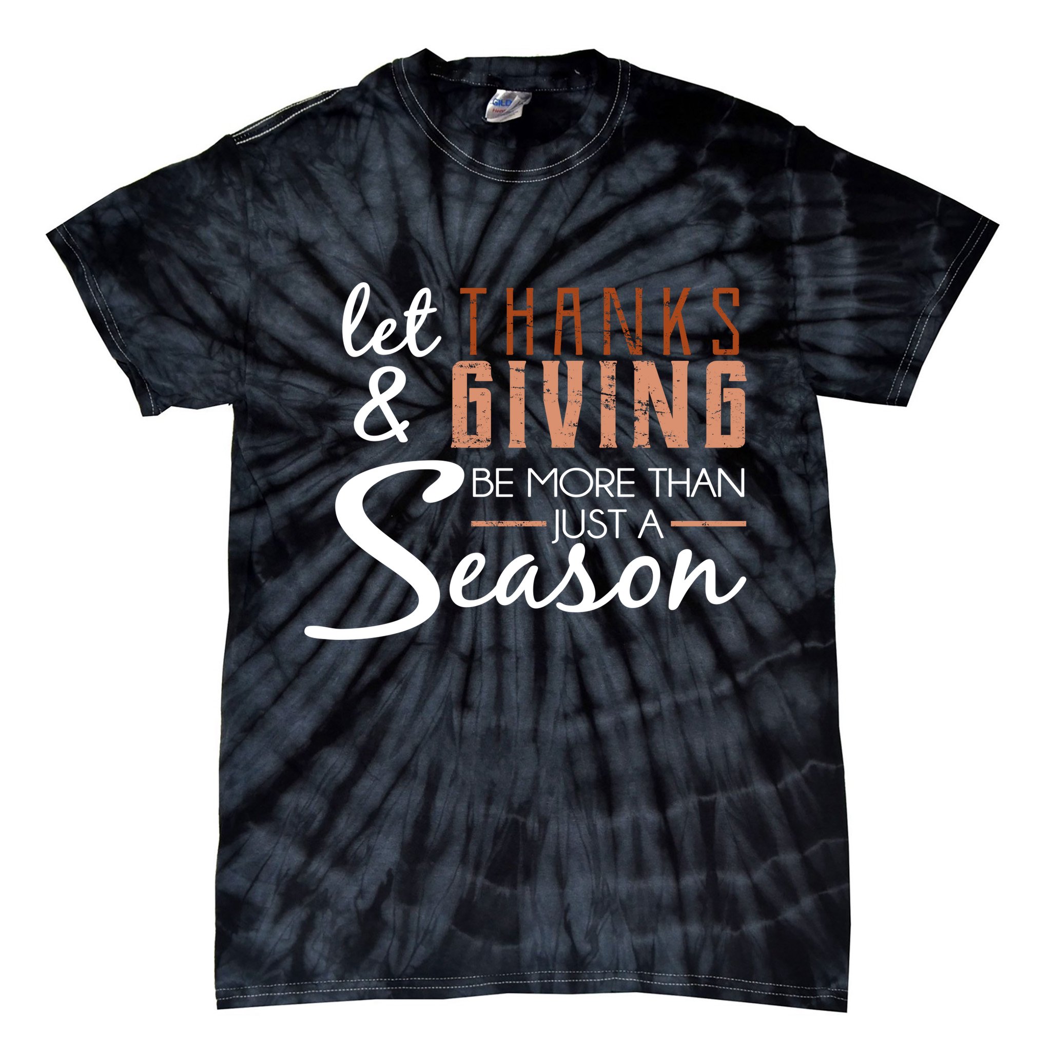 Let Thanks & Giving Be More Than Just Season Tie-Dye T-Shirt