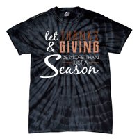 Let Thanks & Giving Be More Than Just Season Tie-Dye T-Shirt