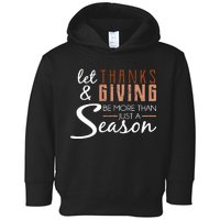 Let Thanks & Giving Be More Than Just Season Toddler Hoodie