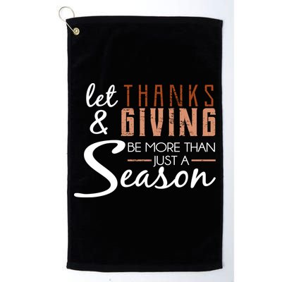 Let Thanks & Giving Be More Than Just Season Golf Towel