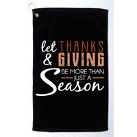 Let Thanks & Giving Be More Than Just Season Golf Towel
