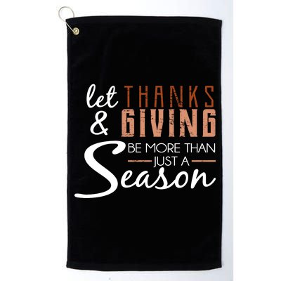 Let Thanks & Giving Be More Than Just Season Platinum Collection Golf Towel