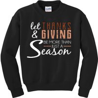 Let Thanks & Giving Be More Than Just Season Kids Sweatshirt