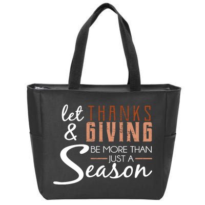 Let Thanks & Giving Be More Than Just Season Zip Tote Bag