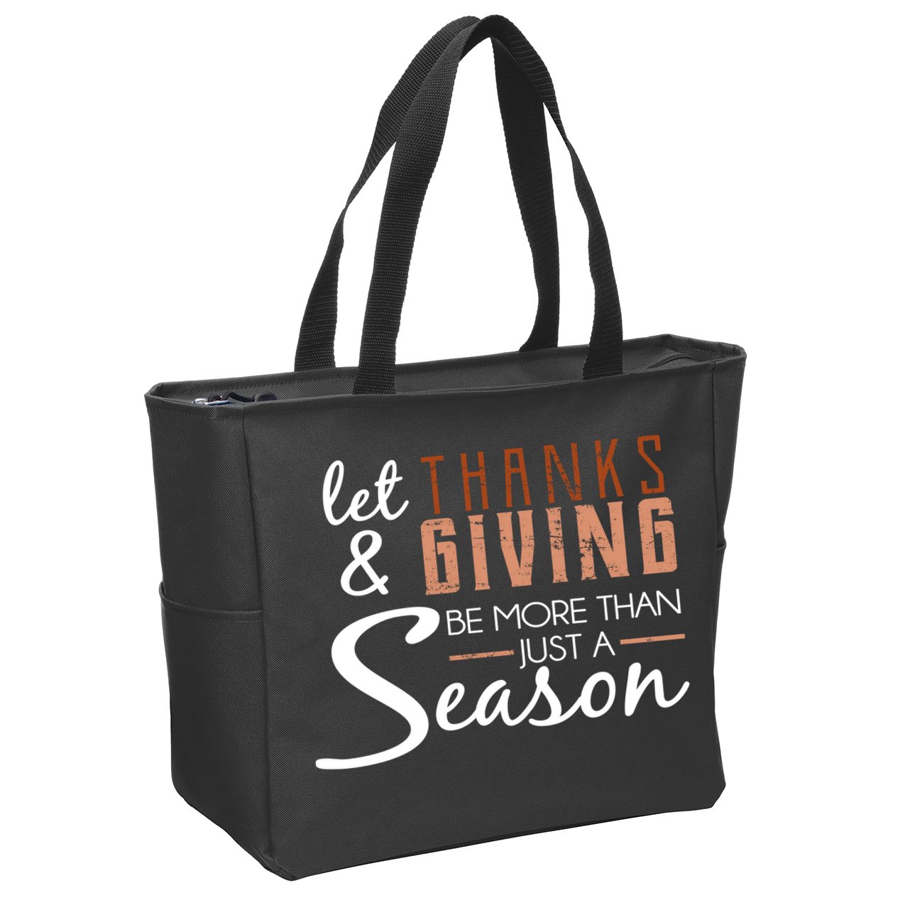 Let Thanks & Giving Be More Than Just Season Zip Tote Bag
