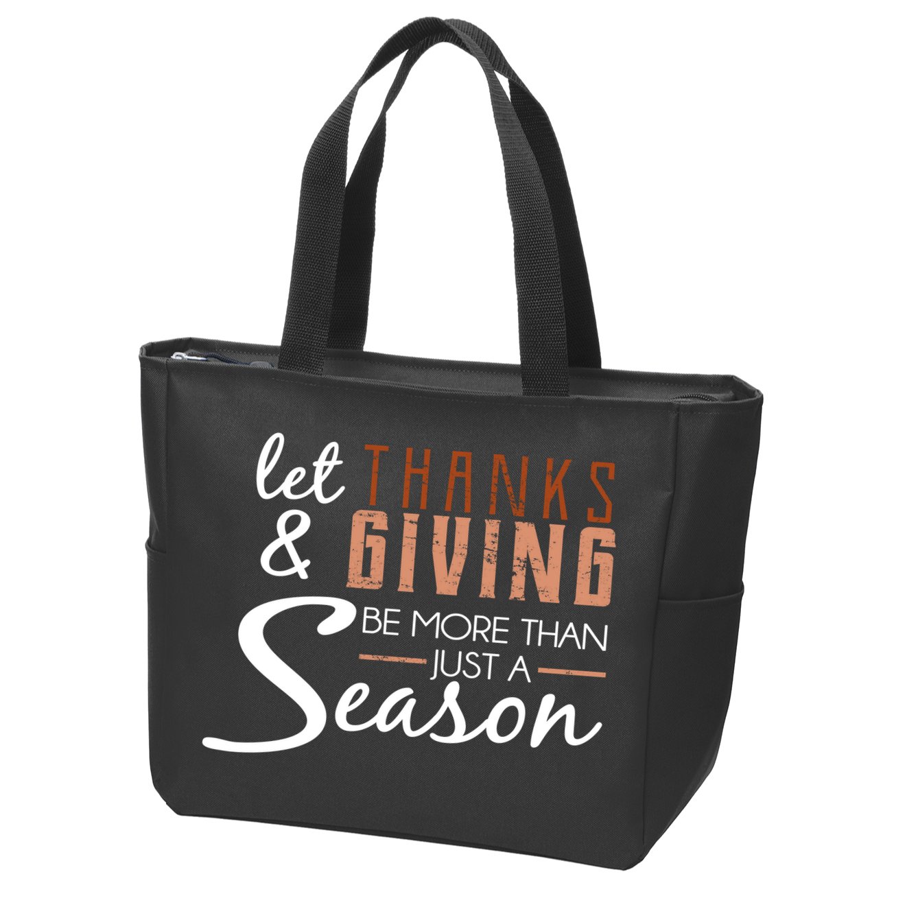 Let Thanks & Giving Be More Than Just Season Zip Tote Bag
