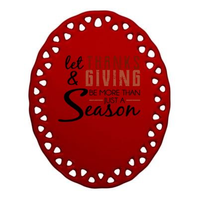 Let Thanks & Giving Be More Than Just Season Ceramic Oval Ornament