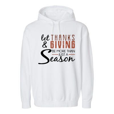 Let Thanks & Giving Be More Than Just Season Garment-Dyed Fleece Hoodie