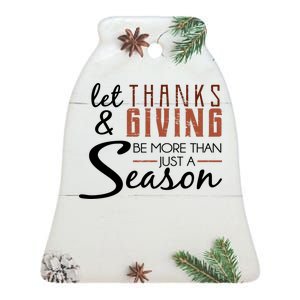 Let Thanks & Giving Be More Than Just Season Ceramic Bell Ornament