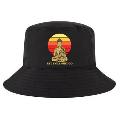 Let That Shit Go Buddha Cool Comfort Performance Bucket Hat