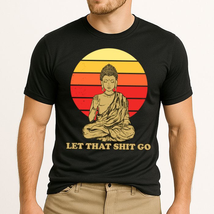 Let That Shit Go Buddha Performance Shirt