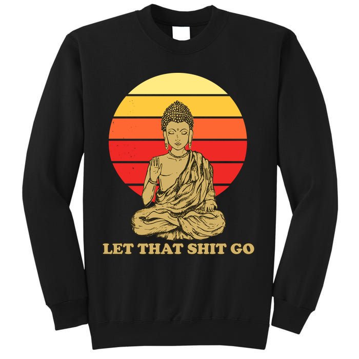 Let That Shit Go Buddha Sweatshirt