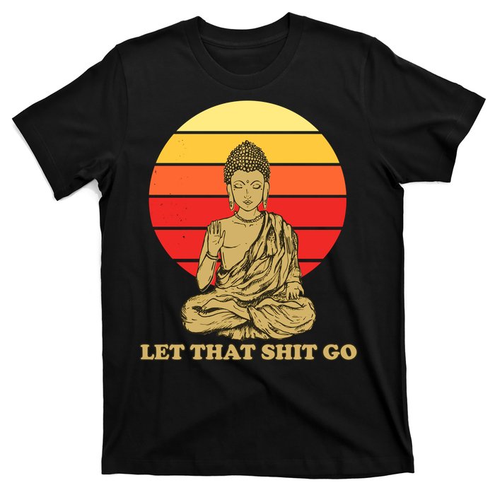 Let That Shit Go Buddha T-Shirt