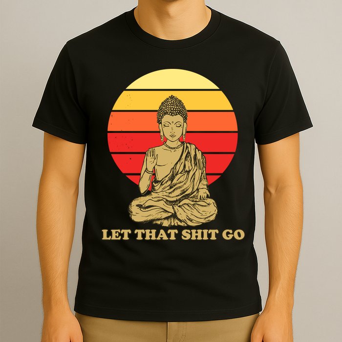 Let That Shit Go Buddha T-Shirt
