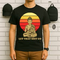 Let That Shit Go Buddha T-Shirt