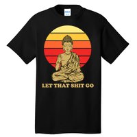 Let That Shit Go Buddha Tall T-Shirt