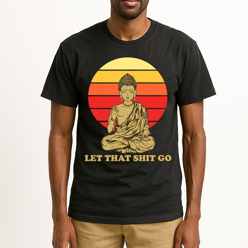 Let That Shit Go Buddha Tall T-Shirt