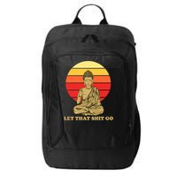 Let That Shit Go Buddha City Backpack