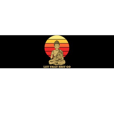 Let That Shit Go Buddha Bumper Sticker