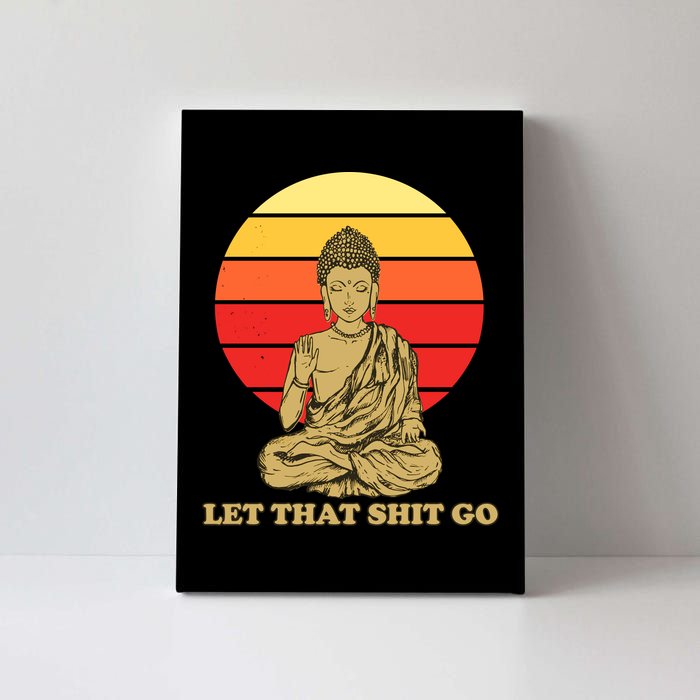 Let That Shit Go Buddha Canvas