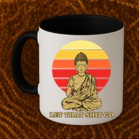Let That Shit Go Buddha Mug