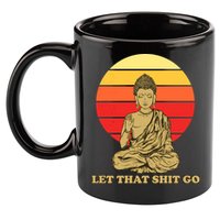 Let That Shit Go Buddha 11oz C Handle Ceramic Mug