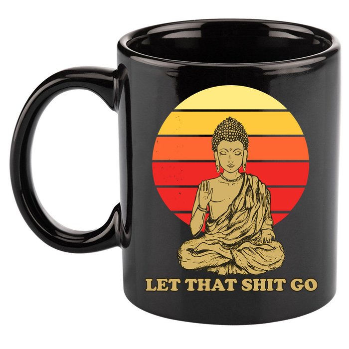 Let That Shit Go Buddha 11oz C Handle Ceramic Mug
