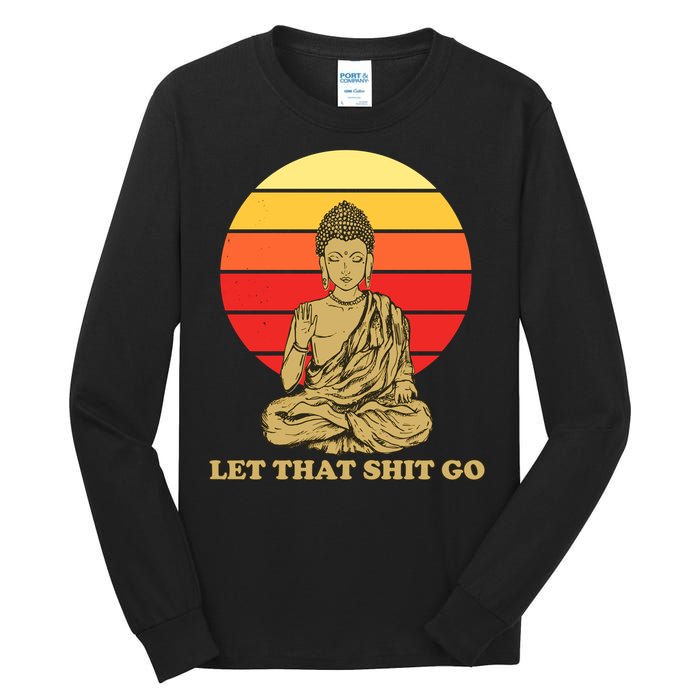 Let That Shit Go Buddha Tall Long Sleeve T-Shirt