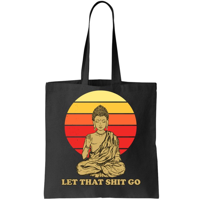 Let That Shit Go Buddha Tote Bag