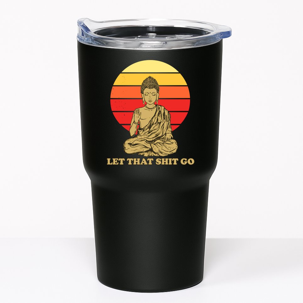 Let That Shit Go Buddha Tumbler