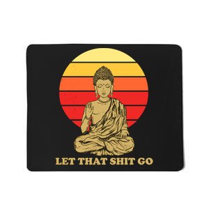 Let That Shit Go Buddha Mousepad