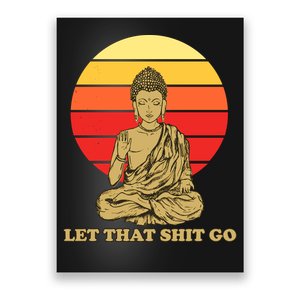 Let That Shit Go Buddha Poster