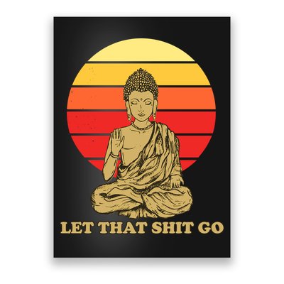 Let That Shit Go Buddha Poster