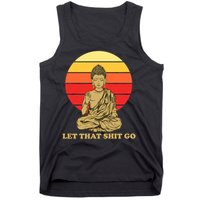 Let That Shit Go Buddha Tank Top