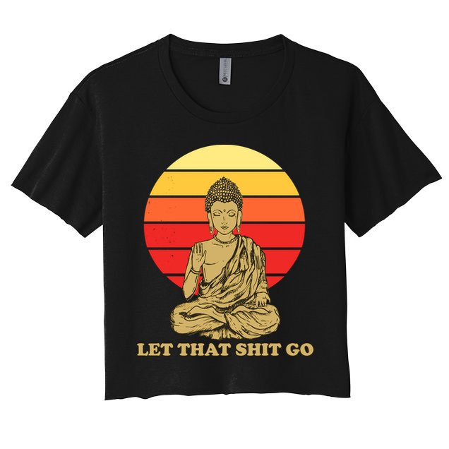 Let That Shit Go Buddha Crop Top