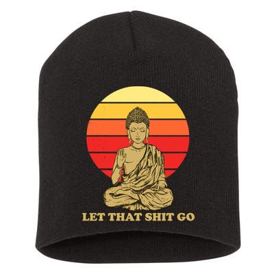 Let That Shit Go Buddha Short Acrylic Beanie