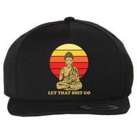 Let That Shit Go Buddha Wool Snapback Cap