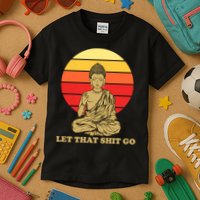 Let That Shit Go Buddha Kids T-Shirt