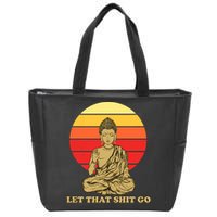 Let That Shit Go Buddha Zip Tote Bag