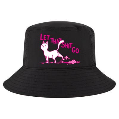 Let That Shit Go Funny Cat Cool Comfort Performance Bucket Hat
