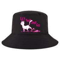 Let That Shit Go Funny Cat Cool Comfort Performance Bucket Hat