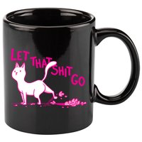 Let That Shit Go Funny Cat 11oz C Handle Ceramic Mug