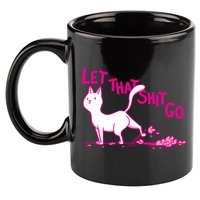 Let That Shit Go Funny Cat 11oz C Handle Ceramic Mug