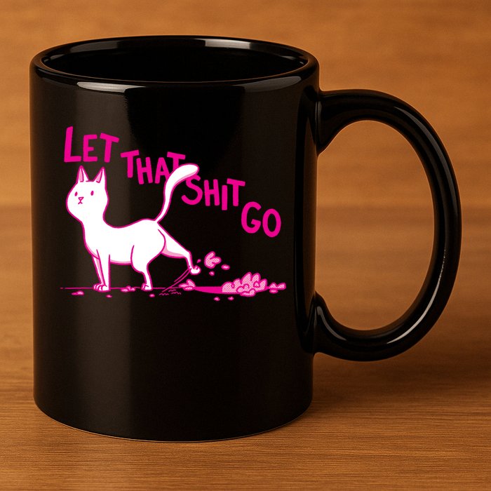 Let That Shit Go Funny Cat 11oz C Handle Ceramic Mug