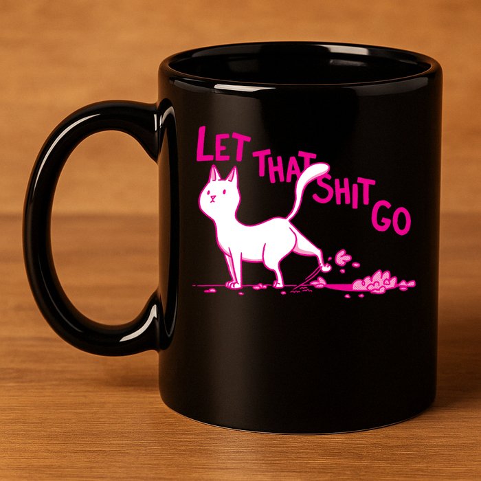Let That Shit Go Funny Cat 11oz C Handle Ceramic Mug
