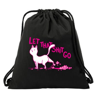 Let That Shit Go Funny Cat Drawstring Bag