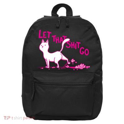 Let That Shit Go Funny Cat 16 in Basic Backpack